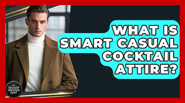 What Is Smart Casual Cocktail Attire? - The Sharp Dressed Gent