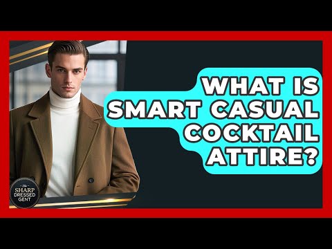 What Is Smart Casual Cocktail Attire? - The Sharp Dressed Gent - YouTube What Is Smart Casual Cocktail Attire? - The Sharp Dressed Gent - YouTube
