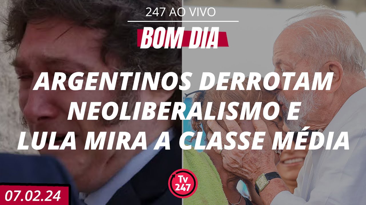 Bom dia 247: Argentinos derrotam neoliberalismo e Lula mira a classe média (7.2.24)