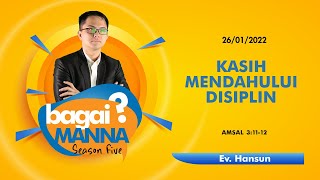 bagaiMANNA 26.01.22 | Amsal 3 : 11 - 12  | Kasih Mendahului Disiplin