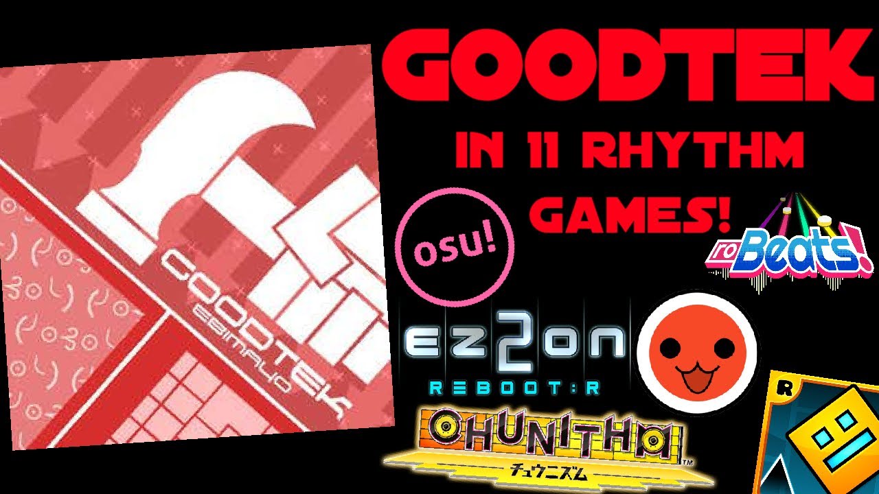 GOODTEK in 13 Rhythm Games! - YouTube