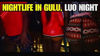 NIGHTLIFE IN GULU , UGANDA / LUO NIGHT
