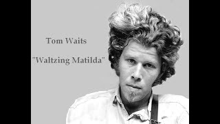 Tom Waits - Waltzing Matilda