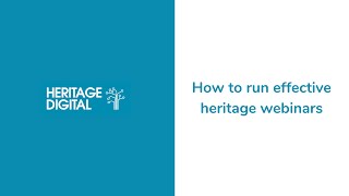 How to run effective heritage webinars