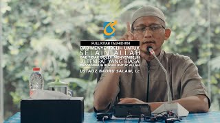 [FULL] Menyembelih Untuk Selain Allah - Kitab Tauhid 04 -Ust Badru Salam, Lc