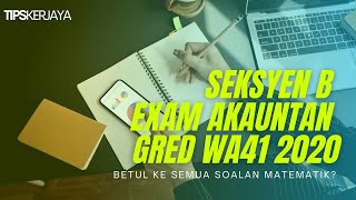 Seksyen B Daya Menyelesaikan Masalah Peperiksaan Akauntan WA41 - Betul Ke Semua Soalan Matematik? Seksyen B Daya Menyelesaikan Masalah Peperiksaan Akauntan WA41 - Betul Ke Semua Soalan Matematik?