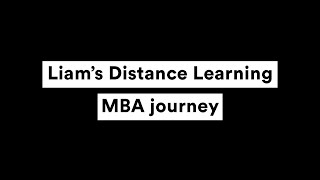 Liam’s Distance Learning MBA journey