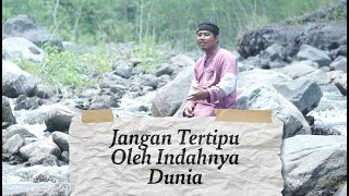 Video Pendek: Jangan Tertipu Oleh Indahnya Dunia - Ustadz Fadzla Mujaddid, Lc