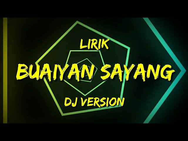 Lirik Buaiyan Sayang - DJ Version class=