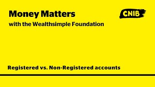 Money Matters with the Wealthsimple Foundation – Registered vs. Non-Registered accounts