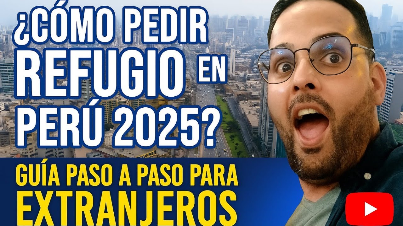 ¿Cómo Pedir Refugio en Perú 2025? Guía Paso a Paso 