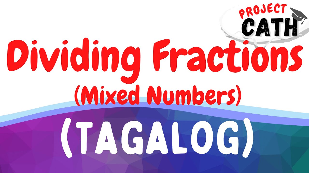 Dividing Fractions | Dividing Mixed Numbers | Tagalog Tutorial Video