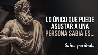 Sabia parábola: &quot;Lo único que puede asustar a una persona sabia es...&quot;