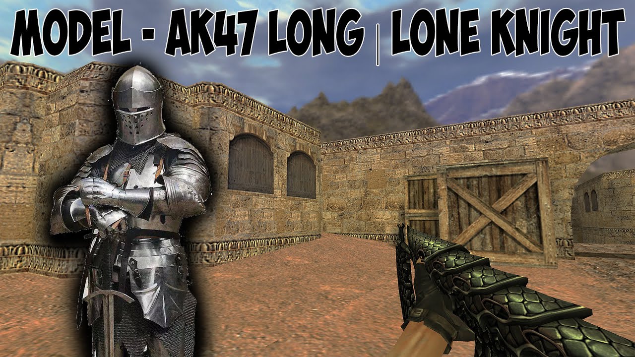 [CS 1.6] DOWNLOAD MODEL AK47 LONG | LONE KNIGHT / СКАЧАТЬ МОДЕЛЬ AK47 LONG | ОДИНОКИЙ РЫЦАРЬ [ZP]