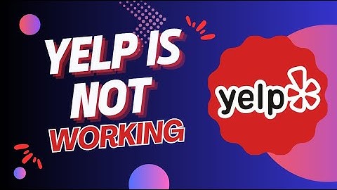 Why Can’t I Access Yelp? Simple Fixes for Common Errors - 2025