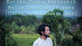 Ketika Cinta Bertasbih - Melly Goeslaw ft Amee ( Cover Irwan Gustiawan )