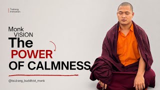 The Power of Calmness | A Monk’s Guide to Inner Peace & Mental Strength.  #tsulrangbuddhistmonk
