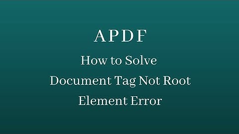 How to Solve Document Tag Not Root Element Error