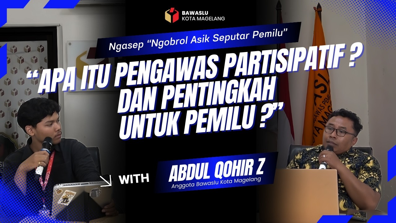 NGASEP | “Apa itu Pengawas Partisipatif ? dan Pentingkah untuk Pemilu ?’’
