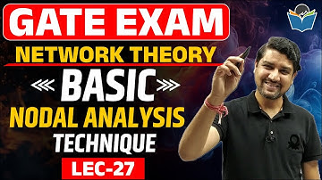 Lec 27 Basic Nodal Analysis Technique || Network Theory || Sandeep Patidar Sir || GATE