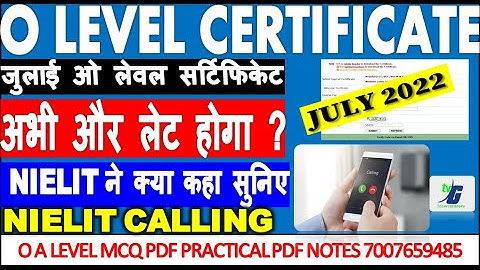 O LEVEL CERTIFICATE  NIELIT ने क्या कहा सुनिए NIELIT CALLING अभी और लेट होगा ? जुलाई सर्टिफिकेट 2022