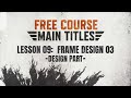Lesson 09 of 19: Frame Design 03 | Main Titles Course (Design Part)