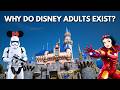Why Do Disney Adults Exist?