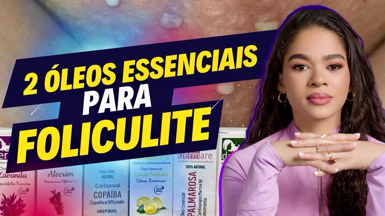 2 Óleos para Prevenir e Tratar a FOLICULITE