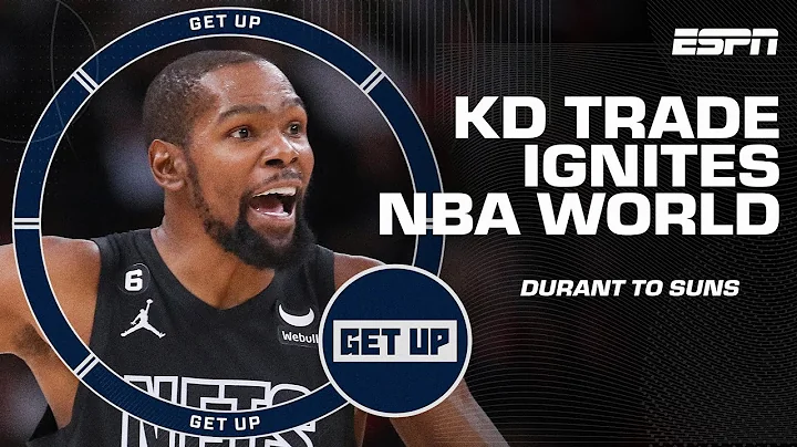 The Kevin Durant trade sends the NBA World into a FRENZY 🤯 Suns' chances & the Nets' future | Get Up - DayDayNews