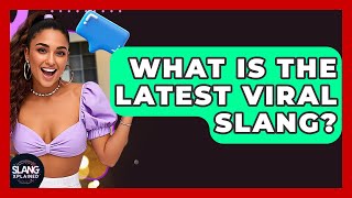 What Is The Latest Viral Slang? - SlangXplained