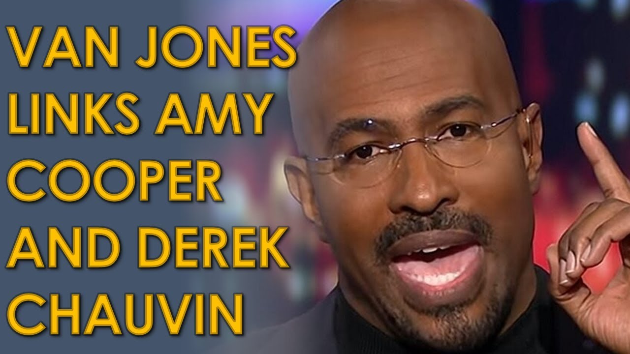 Van Jones Connects Amy Cooper, Hillary Clinton, and Derek Chauvin on CNN