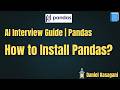2. How to Install Pandas? | AI Interview Guide | Pandas