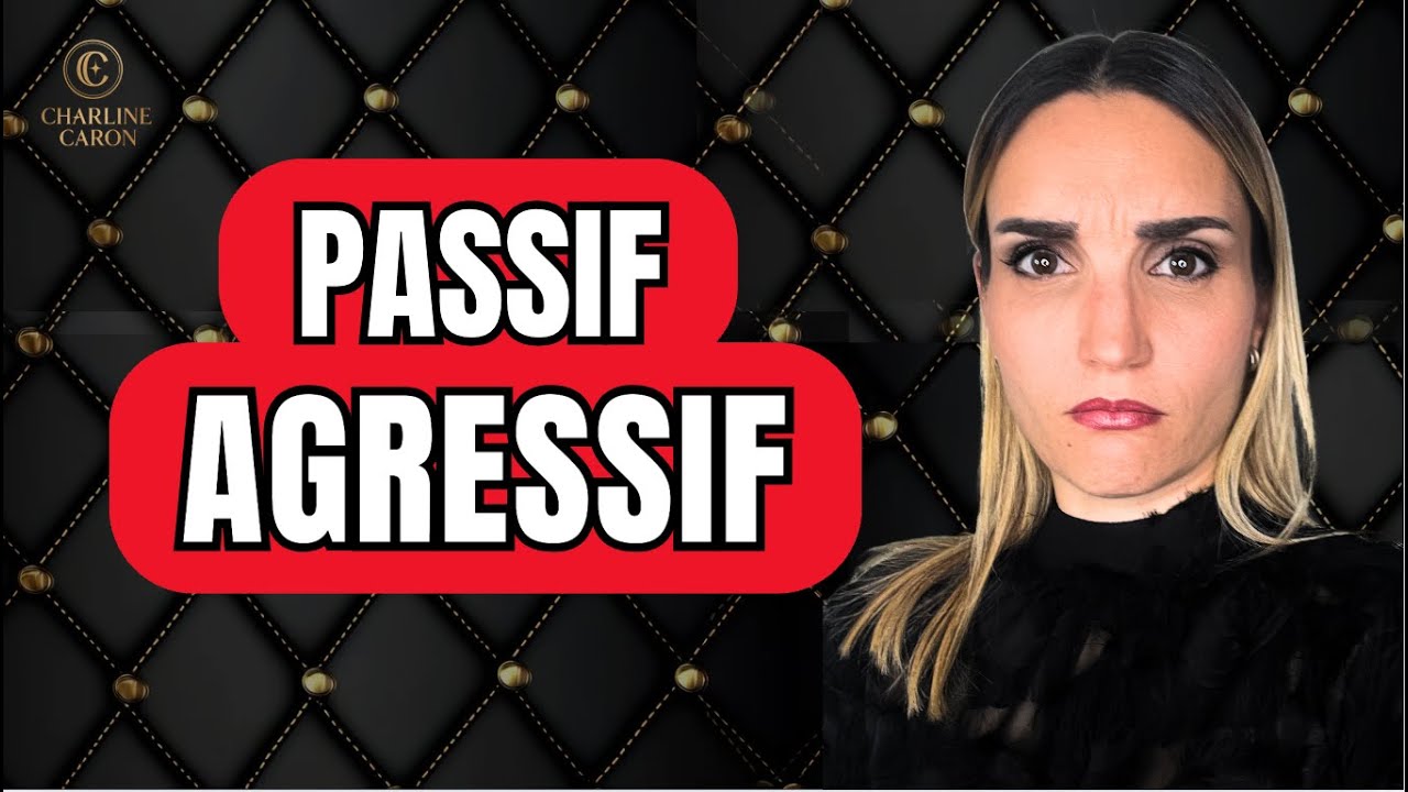 Comment repérer les comportements PASSIF-AGRESSIFS