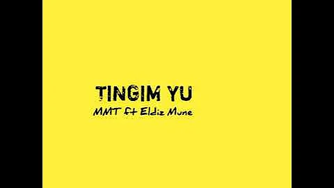 Tingim Yu (2019) - MMT ft Eldiz Mune