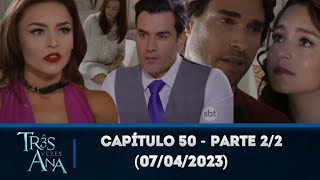 Três vezes Ana capítulo 50 - parte 2/2 (07/04/2023)