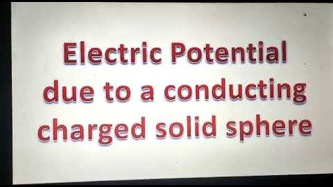 Electric Potential due to a conducting solid charged sphere