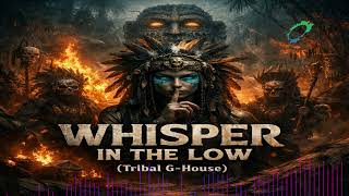 Whisper In The Low Tribal G-House Deepdrop