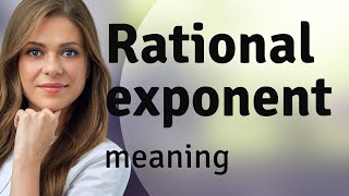 Understanding Rational Exponents: Simplifying Complex Concepts