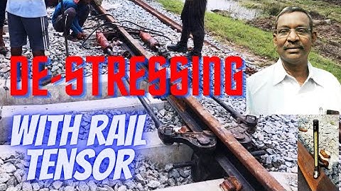 "DE-STRESSING OF LWR WITH RAIL TENSORS"    रेल टेंसर के साथ एलडब्ल्यूआर का डी-स्ट्रेसिंग