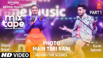 Making Of Photo/ Main Teri Rani Ep 6 ★ Shipra Goyal, Karan Sehmbi | Mixtape Punjabi Season 2