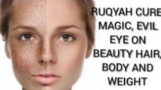 Ruqyah Cure: Evil Eye and Magic of beauty Destortion, clothing style and Body fitness.