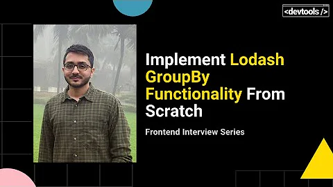 How to implement Lodash's GroupBy Functionality From Scratch? | JavaScript Interview Questions