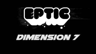 Eptic - Dimesion 7 - Free Intro Music