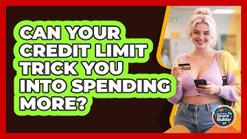 Can Your Credit Limit Trick You Into Spending More? - Student Score Builder