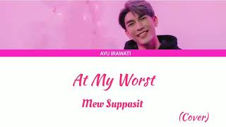 Cover - Mew Suppasit - At My Worst [Pink Sweats] [Lyrics Eng/Indo]