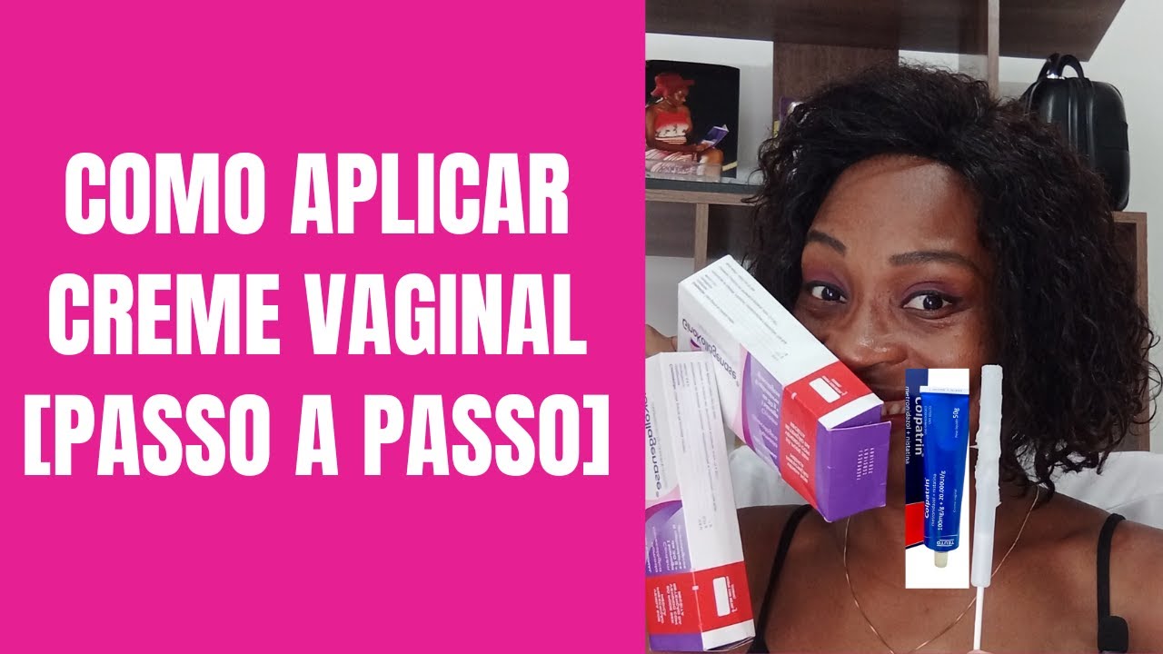 O JEITO CERTO DE APLICAR CREME VAGINAL [PASSO A PASSO] - YouTube