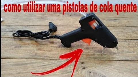 Como trabalhar com a cola quente?