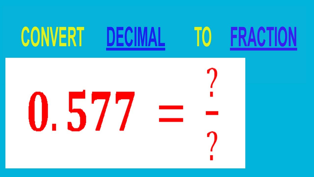 CONVERT DECIMAL 0.577 = ?/? TO FRACTION - YouTube