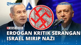 Kritik Pedas Presiden Turki Erdogan, Sebut Serangan Israel Seperti Nazi di PD II