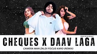 Cheques x Daav Laga (Remix) | Shubh | Camera Man Zaldi Focus Karo | Prod By Kurfaat